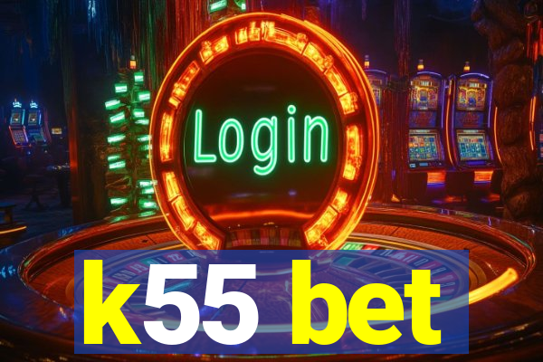 k55 bet